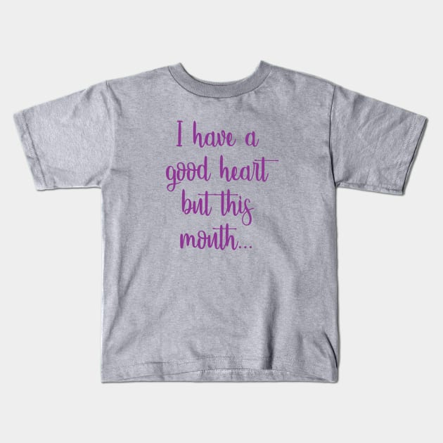 Good Heart, Bad Mouth Kids T-Shirt by FontfulDesigns